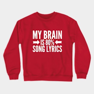 My brain is 80% song lyrics Crewneck Sweatshirt